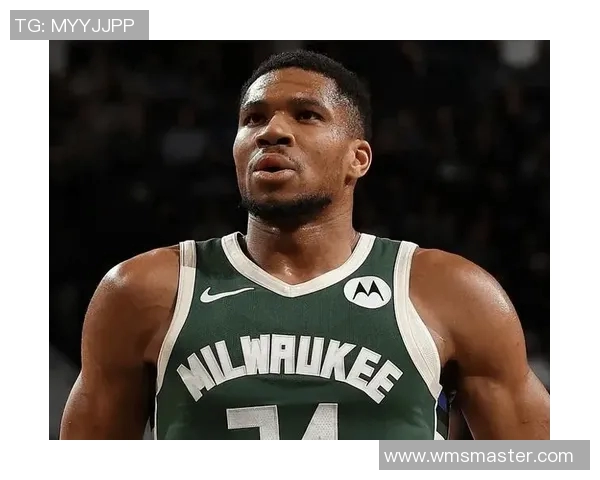 字母哥拒绝提前续约关注雄鹿能否在新赛季争冠成功