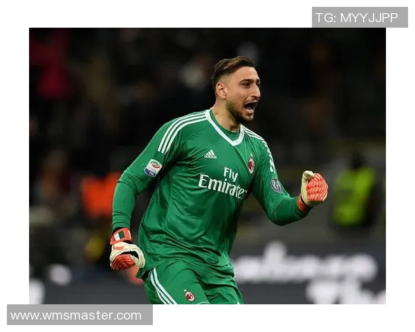 多纳鲁马:从青涩门将到世界顶级守护者的蜕变之路 多纳鲁马:从青涩门将到世界顶级守护者的蜕变之路